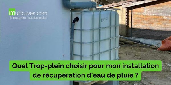 Quel Trop-plein choisir pour mon installation de récupération d’eau de pluie ?