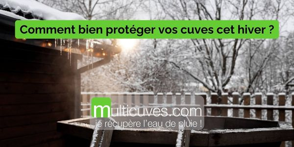 Comment protéger ma cuve avant l'hiver ?