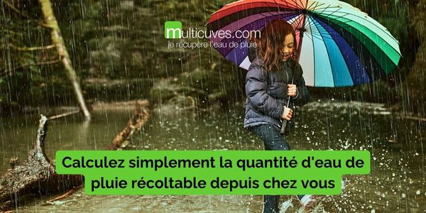 Comment calculer simplement la quantité d'eau de pluie collectable depuis chez vous ?