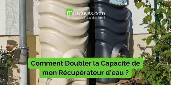 Doublez la capacité de vos récupérateur d’eau de pluie et simplifiez-vous la vie avec notre nouveau kit de raccordement